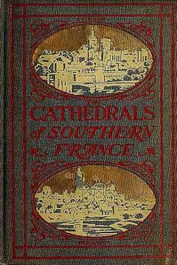 The Cathedrals of Southern France — M. F. (Milburg Francisco) Mansfield cover