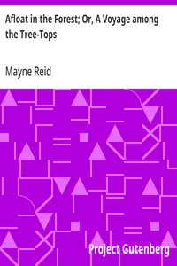 Afloat in the Forest; Or, A Voyage among the Tree-Tops — Mayne Reid cover