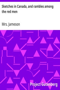 Sketches in Canada, and rambles among the red men — Mrs. (Anna) Jameson cover