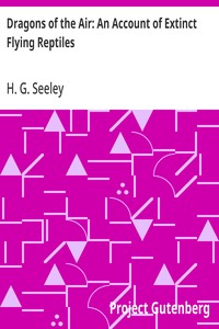 Dragons of the Air: An Account of Extinct Flying Reptiles — H. G. (Harry Govier) Seeley cover