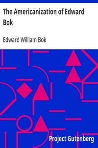 The Americanization of Edward Bok: The Autobiography of a Dutch Boy Fifty Years After — Edward William Bok cover