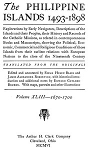 The Philippine Islands, 1493-1898, Volume 43, 1670-1700: Explorations by early navigators, descriptions of the islands and their peoples, their history and records of the Catholic missions, as related in contemporaneous books and manuscripts, showing — Anonymous cover