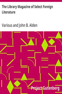 The Library Magazine of Select Foreign Literature: All volumes — Various cover