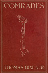 Comrades: A Story of Social Adventure in California — Thomas, Jr. Dixon cover