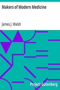 Makers of Modern Medicine — James J. (James Joseph) Walsh cover