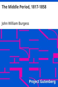 The Middle Period, 1817-1858 — John William Burgess cover