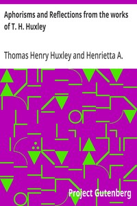 Aphorisms and Reflections from the works of T. H. Huxley — Thomas Henry Huxley cover