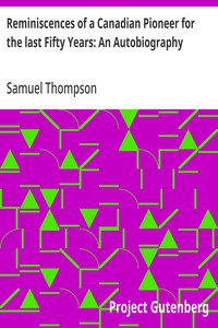 Reminiscences of a Canadian Pioneer for the last Fifty Years: An Autobiography — Samuel Thompson cover