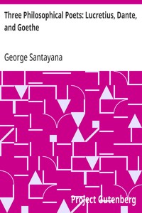 Three Philosophical Poets: Lucretius, Dante, and Goethe — George Santayana cover