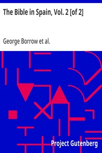 The Bible in Spain, Vol. 2 [of 2]: Or, the Journeys, Adventures, and Imprisonments of an Englishman in an Attempt to Circulate the Scriptures in the Peninsula — George Borrow cover