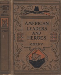 American Leaders and Heroes: A preliminary text-book in United States History — Wilbur F. (Wilbur Fisk) Gordy cover