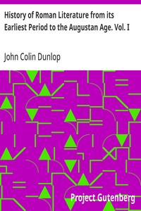 History of Roman Literature from its Earliest Period to the Augustan Age. Vol. I — John Colin Dunlop cover