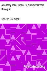 A Fantasy of Far Japan; Or, Summer Dream Dialogues — Kencho Suematsu cover