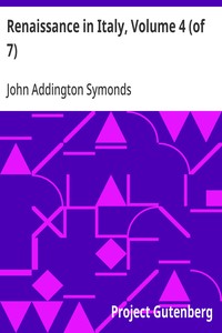 Renaissance in Italy, Volume 4 (of 7): Italian Literature, Part 1 — John Addington Symonds cover