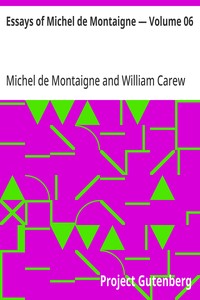 Essays of Michel de Montaigne — Volume 06 — Michel de Montaigne cover