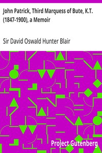 John Patrick, Third Marquess of Bute, K.T. (1847-1900), a Memoir — David Oswald, Sir Hunter Blair cover