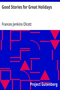 Good Stories for Great Holidays: Arranged for Story-Telling and Reading Aloud and for the Children's Own Reading — Frances Jenkins Olcott cover