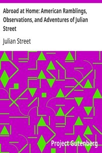 Abroad at Home: American Ramblings, Observations, and Adventures of Julian Street — Julian Street cover