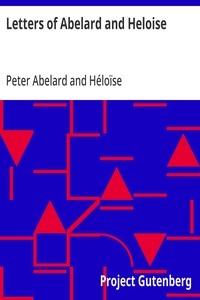 Letters of Abelard and Heloise: To which is prefix'd a particular account of their lives, amours, and misfortunes — Peter Abelard cover