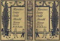 Heroines That Every Child Should Know: Tales for Young People of the World's Heroines of All Ages — Anonymous cover