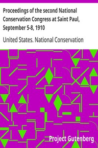 Proceedings of the second National Conservation Congress at Saint Paul, September 5-8, 1910 — United States. National Conservation Congress cover