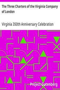 The Three Charters of the Virginia Company of London: With Seven Related Documents; 1606-1621 — Virginia 350th Anniversary Celebration Corporation cover