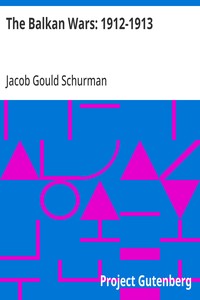 The Balkan Wars: 1912-1913: Second Edition — Jacob Gould Schurman cover