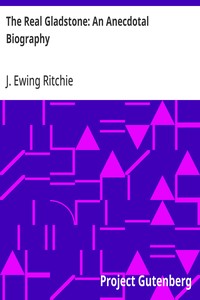 The Real Gladstone: An Anecdotal Biography — J. Ewing (James Ewing) Ritchie cover