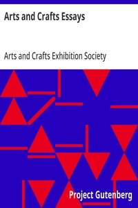 Arts and Crafts Essays: by Members of the Arts and Crafts Exhibition Society — Arts and Crafts Exhibition Society cover