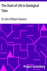 The Chain of Life in Geological Time: A Sketch of the Origin and Succession of Animals and Plants — John William, Sir Dawson cover