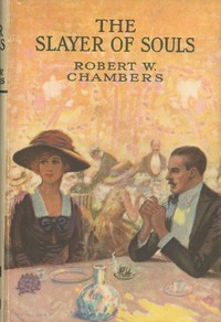 The Slayer of Souls — Robert W. (Robert William) Chambers cover