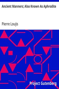 Ancient Manners; Also Known As Aphrodite — Pierre Louÿs cover