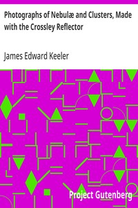 Photographs of Nebulæ and Clusters, Made with the Crossley Reflector — James Edward Keeler cover
