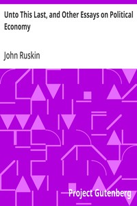 Unto This Last, and Other Essays on Political Economy — John Ruskin cover