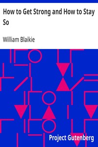How to Get Strong and How to Stay So — William Blaikie cover