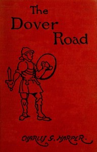 The Dover Road: Annals of an Ancient Turnpike — Charles G. (Charles George) Harper cover