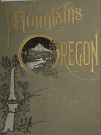 The Mountains of Oregon — W. G. (William Gladstone) Steel cover