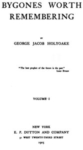 Bygones Worth Remembering, Vol. 1 (of 2) — George Jacob Holyoake cover