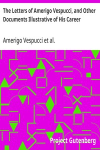 The Letters of Amerigo Vespucci, and Other Documents Illustrative of His Career — Christopher Columbus cover