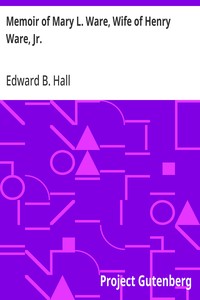 Memoir of Mary L. Ware, Wife of Henry Ware, Jr. — Edward B. (Edward Brooks) Hall cover