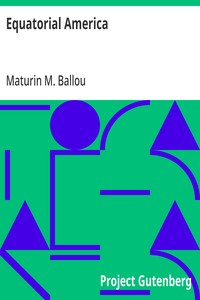 Equatorial America: Descriptive of a Visit to St. Thomas, Martinique, Barbadoes, and the Principal Capitals of South America — Maturin M. (Maturin Murray) Ballou cover