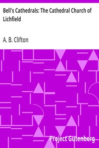Bell's Cathedrals: The Cathedral Church of Lichfield: A Description of Its Fabric and A Brief History of the Espicopal See — A. B. Clifton cover