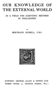 Our Knowledge of the External World as a Field for Scientific Method in Philosophy — Bertrand Russell cover