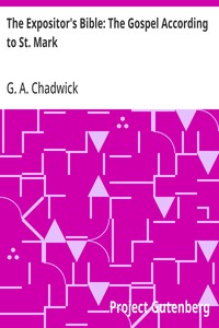 The Expositor's Bible: The Gospel According to St. Mark — G. A. (George Alexander) Chadwick cover