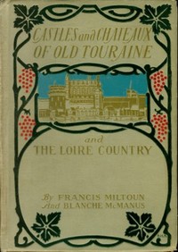Castles and Chateaux of Old Touraine and the Loire Country — M. F. (Milburg Francisco) Mansfield cover