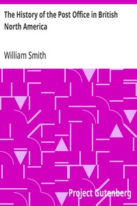 The History of the Post Office in British North America — William Smith cover