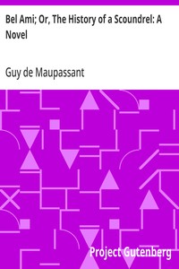 Bel Ami; Or, The History of a Scoundrel: A Novel — Guy de Maupassant cover
