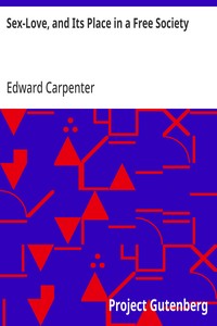 Sex-Love, and Its Place in a Free Society — Edward Carpenter cover