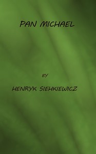 Pan Michael: An Historical Novel of Poland, the Ukraine, and Turkey — Henryk Sienkiewicz cover
