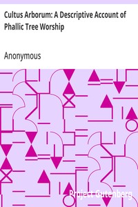 Cultus Arborum: A Descriptive Account of Phallic Tree Worship — Anonymous cover